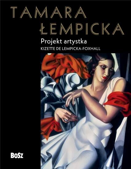 Kizette de Lempicka-Foxhall, &quot;Tamara Łempicka. Projekt artystka&quot;, Wydawnictwo BOSZ, 2023 r.