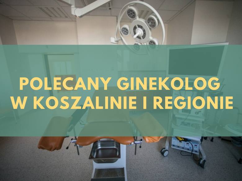 Najlepszy Ginekolog W Koszalinie I Regionie Ranking 20 Ginekologów Polecanych Przez Internautów 6420