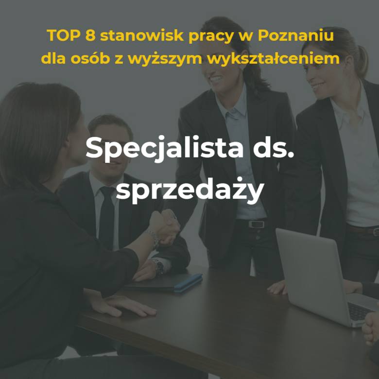 Powiatowy Urząd Pracy w Poznaniu przedstawił raport na 2018 rok. Dowiemy się z niego m.in. kogo szukają pracodawcy w Poznaniu. Oto TOP 8 stanowisk pracy w stolicy Wielkopolski dla osób z wyższym wykształceniem.<br /> <br /> <strong>Przejdź do kolejnego slajdu ---></strong>
