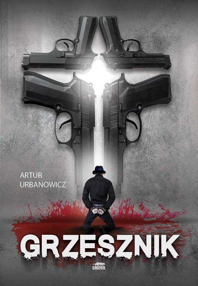 Artur Urbanowicz i powieść Grzesznik. Całe zło, które wyrządziłeś w życiu, zostanie ci zwrócone