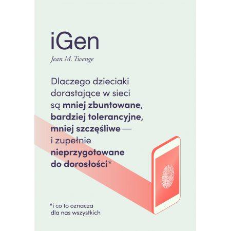 Jean M. Twenge „iGen”, tłumaczenie Olga Dziedzic, wyd. Smak Słowa, Sopot 2019