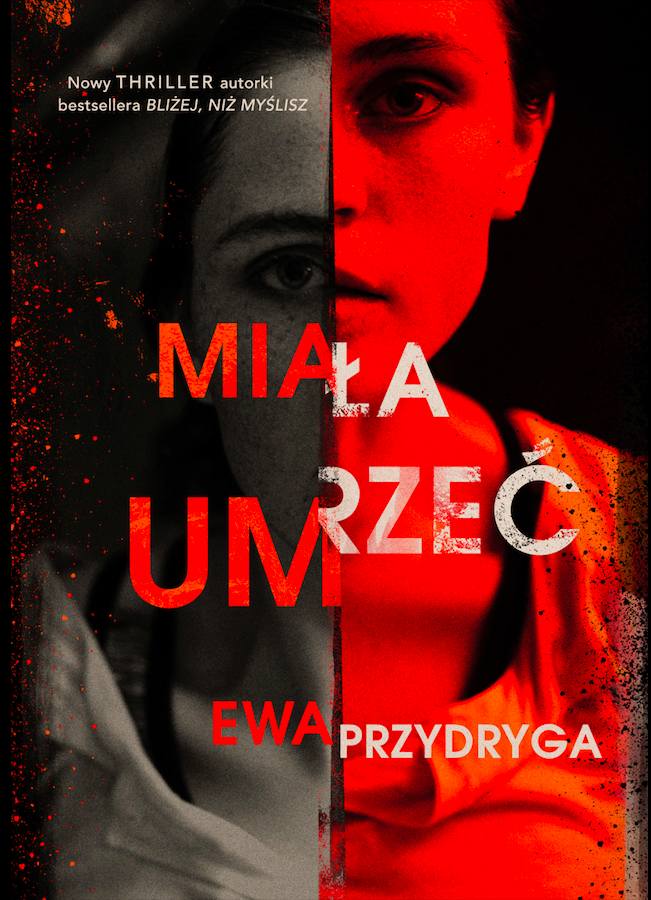 W księgarniach pojawiła się książka  „Miała umrzeć” wydawnictwa Muza poznańskiej autorki Ewy Przydrygi.