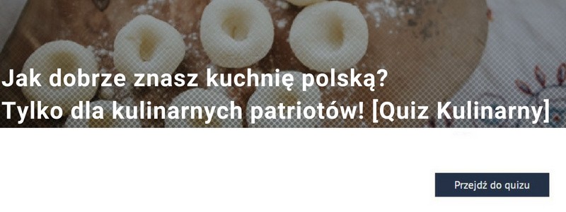 SJak dobrze znasz kuchnię polską? Tylko dla kulinarnych patriotów! [Quiz Kulinarny]