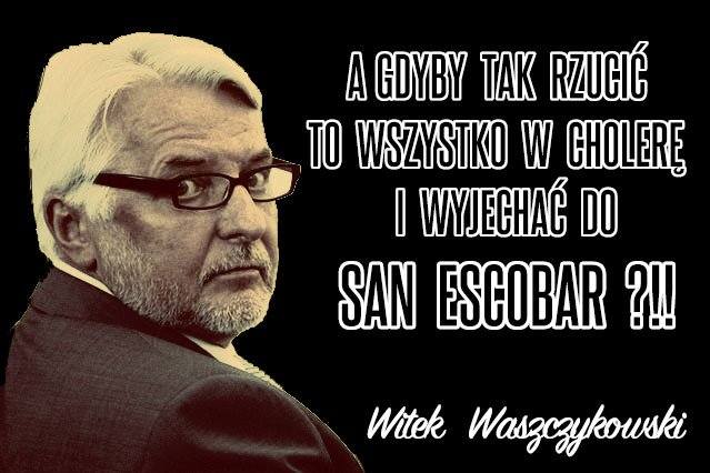 "San Escobar" i Waszczykowski [MEMY] Internet kpi po wpadce ministra spraw zagranicznych 