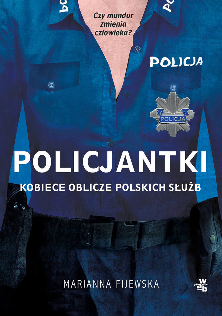 Policjantki. Kobiece oblicze polskich służb. 