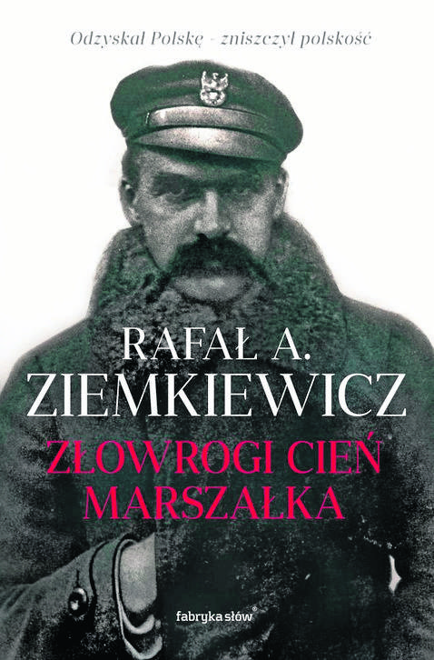 Dziadek do bicia, czyli hejtowanie Marszałka Józefa Piłsudskiego