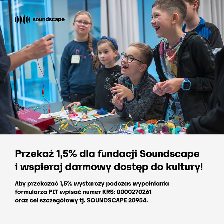 Przekaż 1,5% dla fundacji Soundscape i wspieraj darmowy dostęp do kultury!