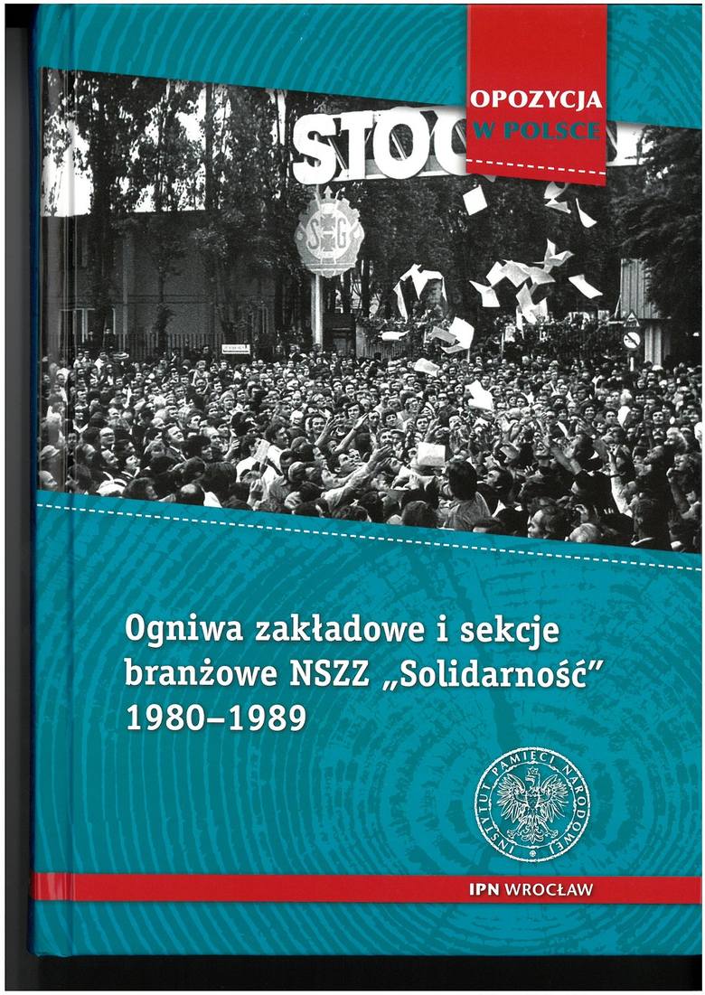 Wybrane publikacje Instytutu Pamięci Narodowej dotyczące NSZZ „Solidarność” i ruchu społecznego „Solidarności”<br /> <br /> Ogniwa zakładowe
