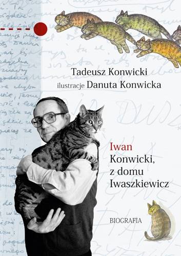 Tadeusz Konwicki „Iwan Konwicki, z domu Iwaszkiewicz”, wyd. Znak, Kraków 2019