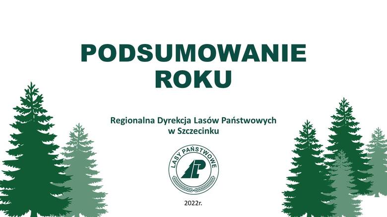 Regionalna Dyrekcja Lasów Państwowych w Szczecinku podsumowuje 2022 rok