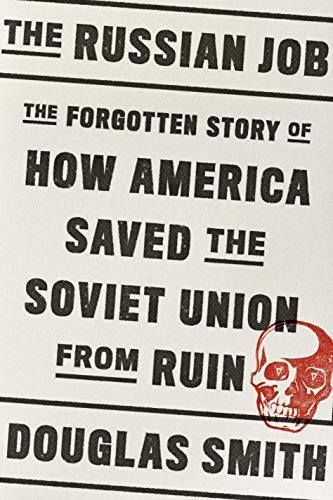 "The Russian Job: The Forgotten Story of How America Saved the Soviet Union from Ruin". Oto książka Douglasa Smitha pt. „Rosyjska robota: