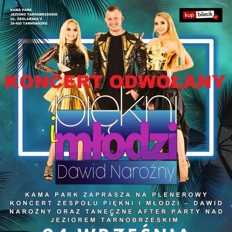 Koncert Zespołu Piękni i Młodzi - Dawid Narożny w Kama Park w Tarnobrzegu został odwołany