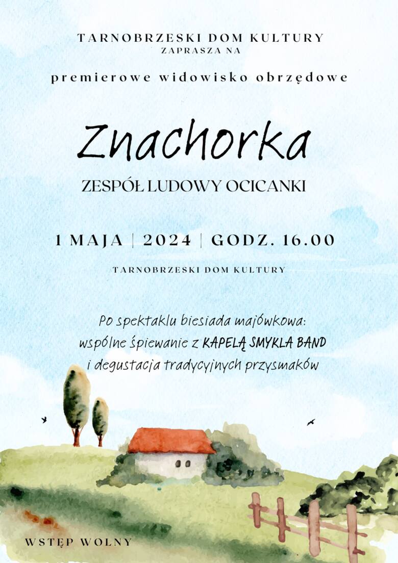 Premierowe widowisko obrzędowe "Znachorka" można obejrzeć 1 maja w Tarnobrzeskim Domu Kultury przy ulicy Słowackiego 2 w Tarnobrze