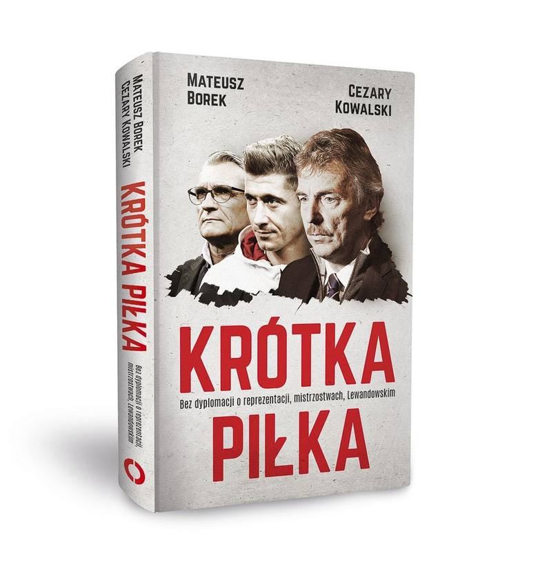 Mateusz Borek, Cezary Kowalski, „Krótka piłka”, Wyd. Czerwone i Czarne Warszawa 2108