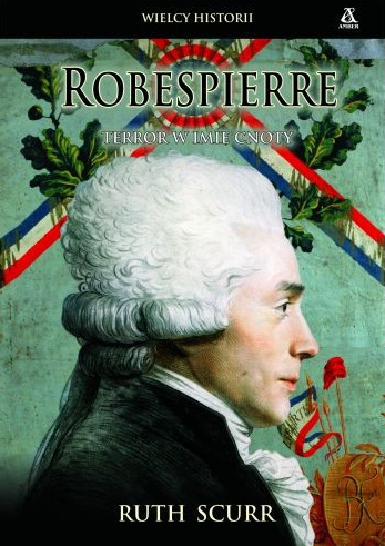 Maximilien de Robespierre: dwie twarze wodza Rewolucji Francuskiej