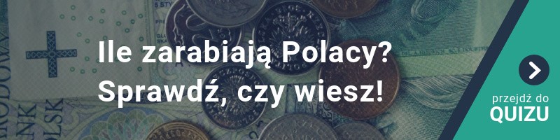 Ile zarabiają Polacy? Sprawdź, czy wiesz! 2019 QUIZ