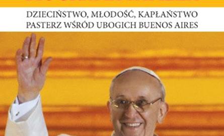 Jorge Mario Bergoglio, Franciszek. Biografia papieża, Andrea Tornielli, Kielce 2013, wyd Jedność.
