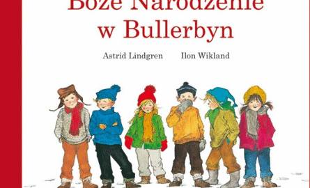 Boże Narodzenie w Bullerbyn, Astrid Lindgren, ilustracje: Ilon Wikland, Poznań 2007. Sugerowany wiek 3+.