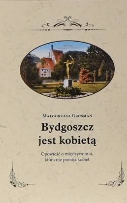„Bydgoszcz jest kobietą” Małgorzaty Grosman można nabyć w bydgoskich księgarniach takich, jak: Toniebajka, Gratka czy Tak Czytam a także w Bydgoskim