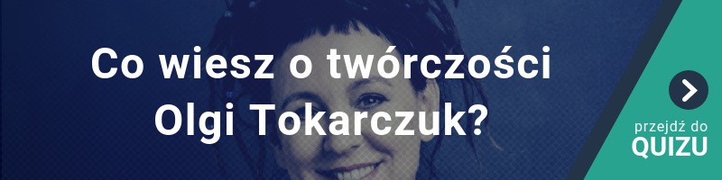 Co wiesz o twórczości Olgi Tokarczuk? NOBEL 2019