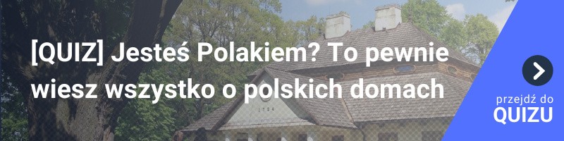 [QUIZ] Jesteś Polakiem? To pewnie wiesz wszystko o tradycyjnych polskich domach