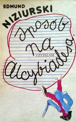 „Sposób na Alcybiadesa” - czyli radykalnie antyszkolna lektura szkolna Edmunda Niziurskiego