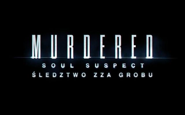 Murdered: Śledztwo zza grobu. Szczegóły polskiego wydania (wideo)
