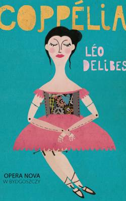 Oto plakat autorstwa Sylwii Szyrszeń oficjalnie zapowiadający bydgoską premierę baletu „Coppelia” Léo Delibes’a