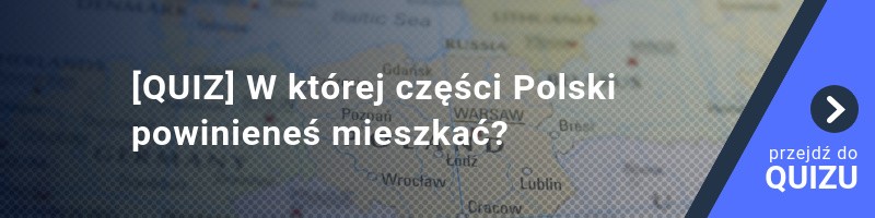 [QUIZ] W której części Polski powinieneś mieszkać?