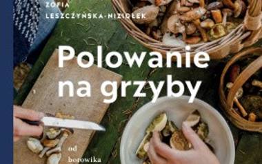 Polowanie na grzyby. Zofia Leszczyńska-Niziołek. Premiera 4 września 2019. Wydawnictwo Buchmann