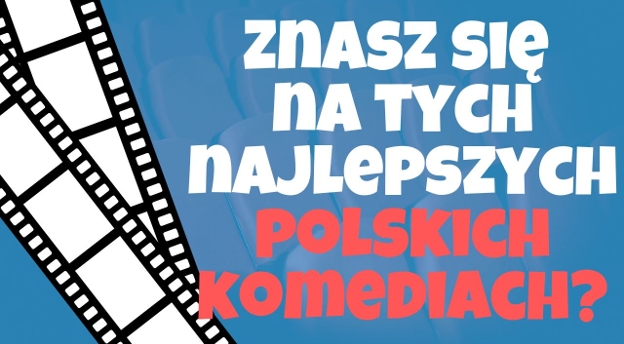 QUIZ. Jak dobrze znasz się na najlepszych polskich komediach? Sprawdź się koniecznie!